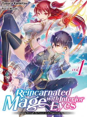 cover image of Reincarnated Mage with Inferior Eyes: Breezing through the Future as an Oppressed Ex-Hero, Volume 1